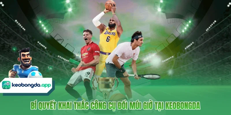 Bí quyết khai thác công cụ đổi múi giờ tại KEOBONGDA