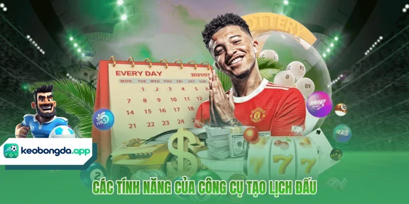Các tính năng của công cụ tạo lịch đấu 