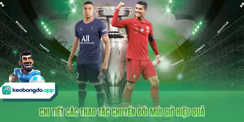 Chi tiết các thao tác chuyển đổi múi giờ hiệu quả