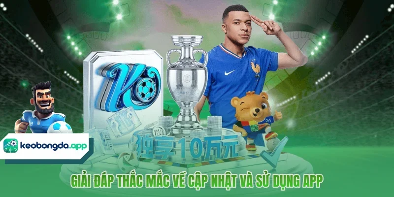Giải đáp thắc mắc về cập nhật và sử dụng app 