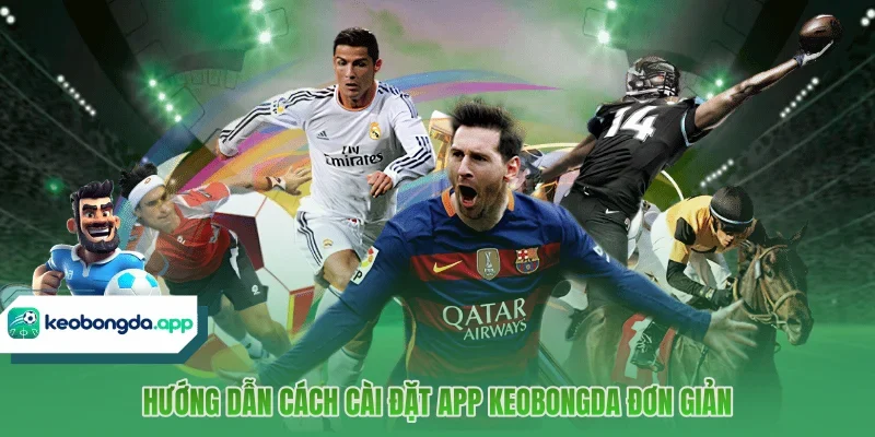Hướng dẫn cách cài đặt app KEOBONGDA đơn giản