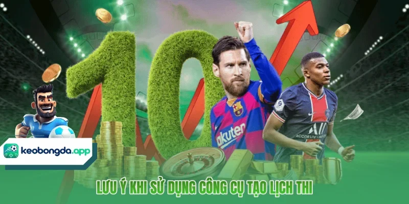 Lưu ý khi sử dụng công cụ tạo lịch thi 