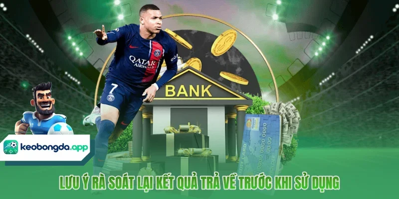 Lưu ý rà soát lại kết quả trả về trước khi sử dụng