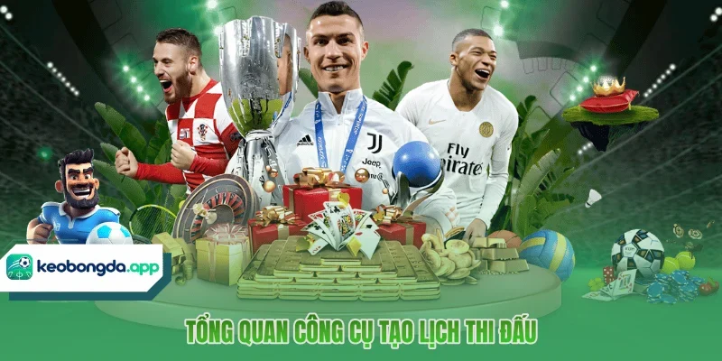 Tổng quan công cụ tạo lịch thi đấu 