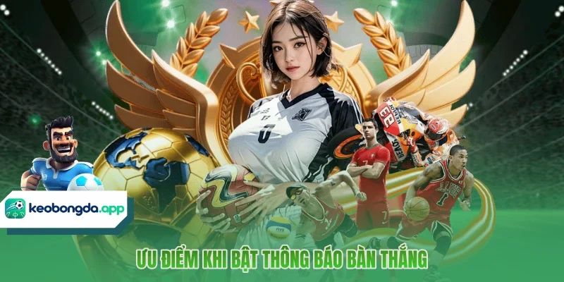 Ưu điểm khi bật thông báo bàn thắng